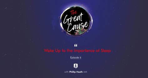 Wake Up To The Importance Of Sleep Ep6